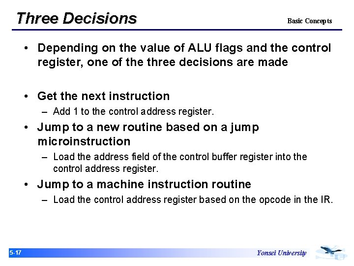 Three Decisions Basic Concepts • Depending on the value of ALU flags and the