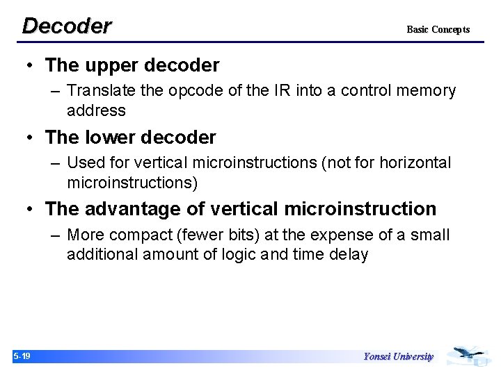 Decoder Basic Concepts • The upper decoder – Translate the opcode of the IR