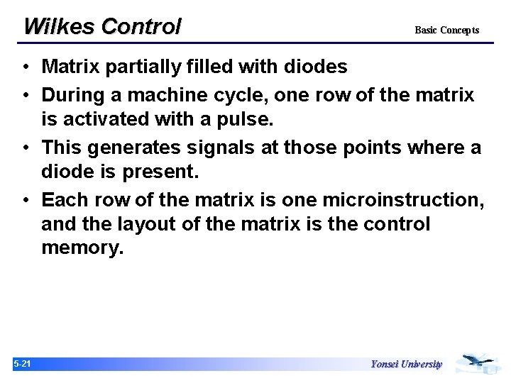Wilkes Control Basic Concepts • Matrix partially filled with diodes • During a machine