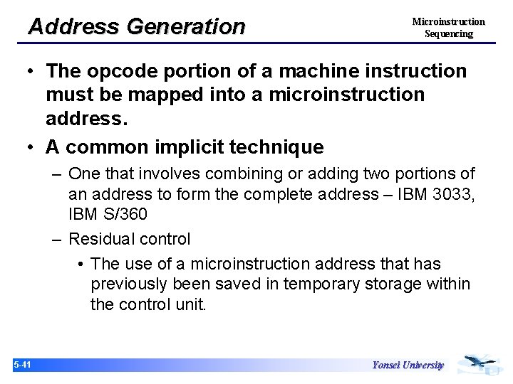 Address Generation Microinstruction Sequencing • The opcode portion of a machine instruction must be