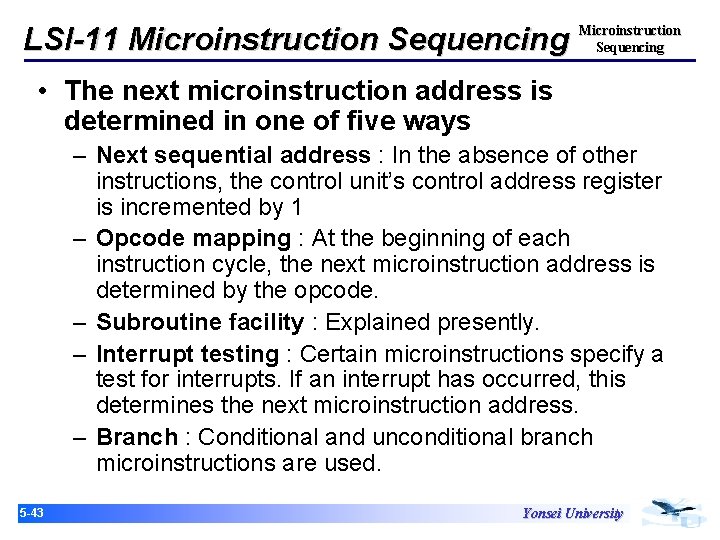 LSI-11 Microinstruction Sequencing • The next microinstruction address is determined in one of five