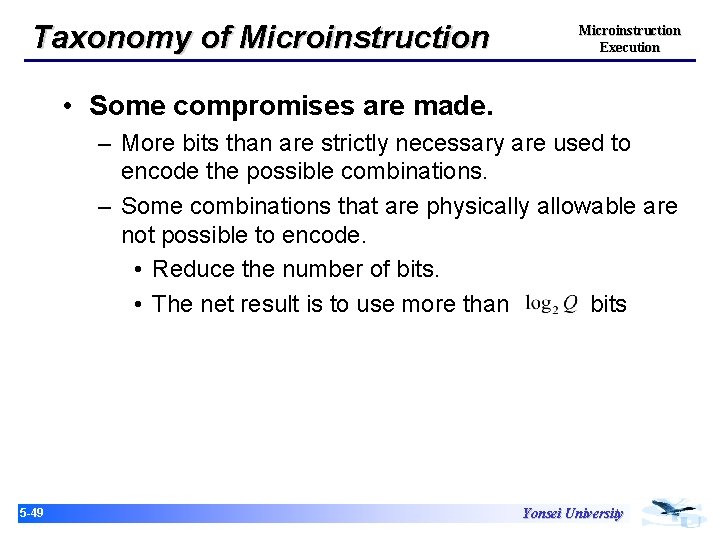 Taxonomy of Microinstruction Execution • Some compromises are made. – More bits than are