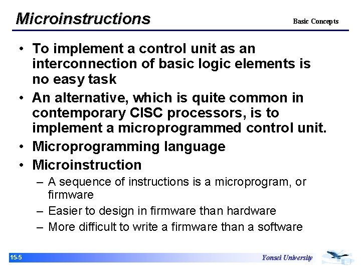 Microinstructions Basic Concepts • To implement a control unit as an interconnection of basic