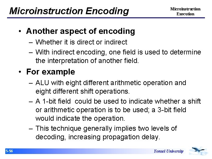 Microinstruction Encoding Microinstruction Execution • Another aspect of encoding – Whether it is direct