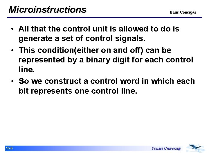 Microinstructions Basic Concepts • All that the control unit is allowed to do is
