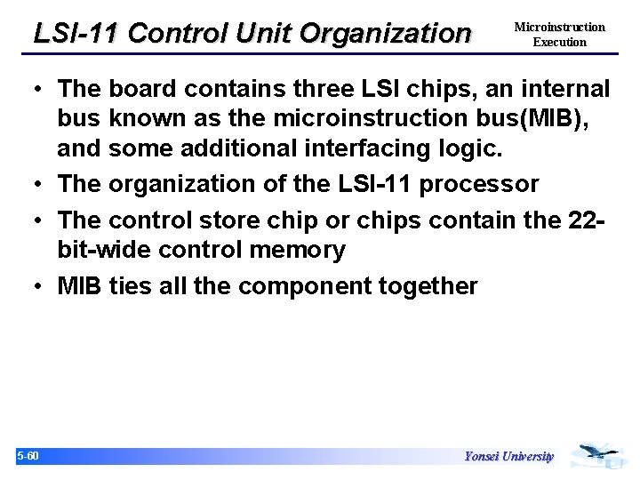 LSI-11 Control Unit Organization Microinstruction Execution • The board contains three LSI chips, an
