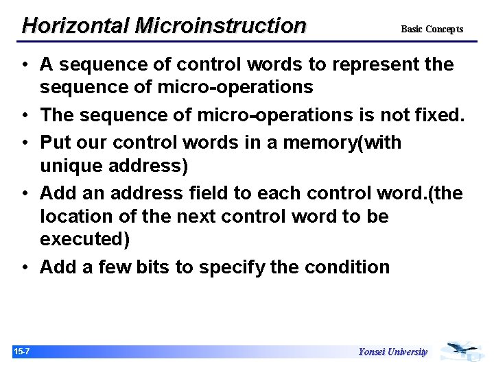 Horizontal Microinstruction Basic Concepts • A sequence of control words to represent the sequence