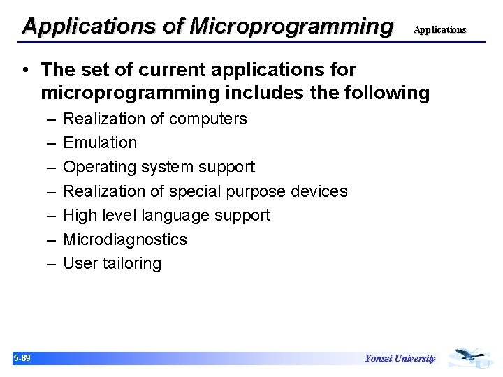 Applications of Microprogramming Applications • The set of current applications for microprogramming includes the