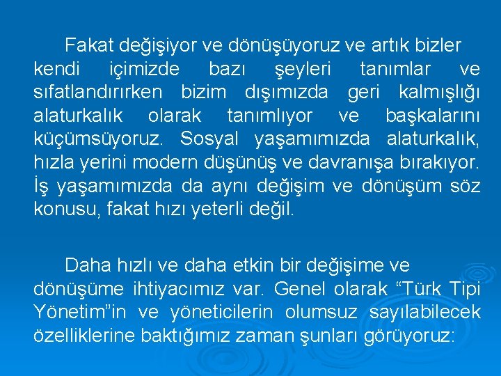 Fakat değişiyor ve dönüşüyoruz ve artık bizler kendi içimizde bazı şeyleri tanımlar ve sıfatlandırırken