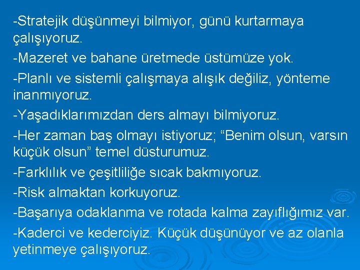 -Stratejik düşünmeyi bilmiyor, günü kurtarmaya çalışıyoruz. -Mazeret ve bahane üretmede üstümüze yok. -Planlı ve