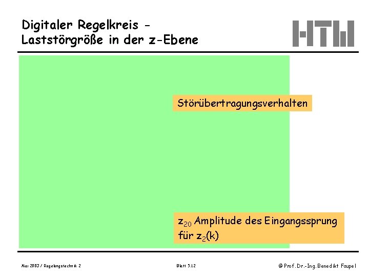 Digitaler Regelkreis Laststörgröße in der z-Ebene Störübertragungsverhalten z 20 Amplitude des Eingangssprung für z