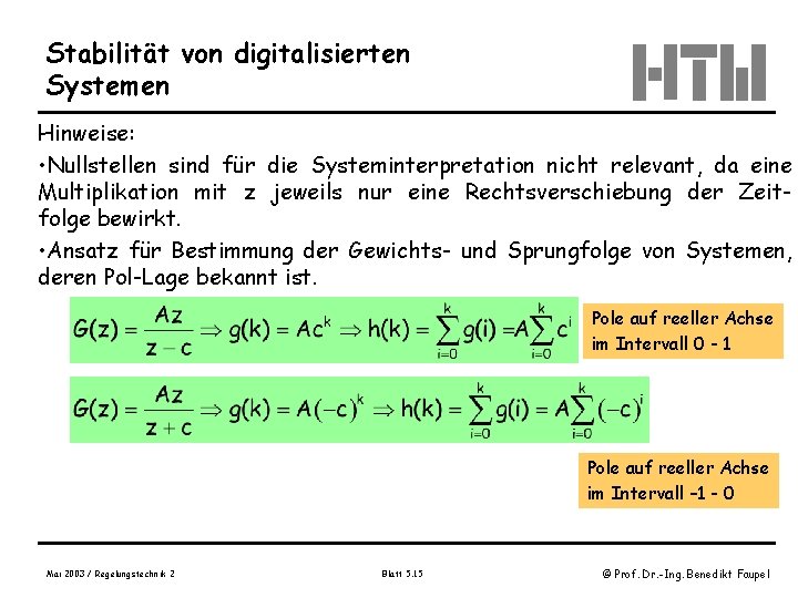 Stabilität von digitalisierten Systemen Hinweise: • Nullstellen sind für die Systeminterpretation nicht relevant, da