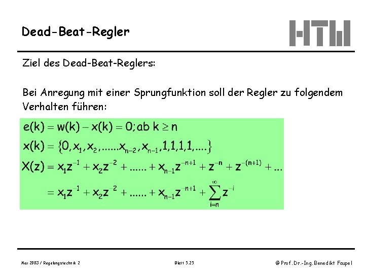 Dead-Beat-Regler Ziel des Dead-Beat-Reglers: Bei Anregung mit einer Sprungfunktion soll der Regler zu folgendem