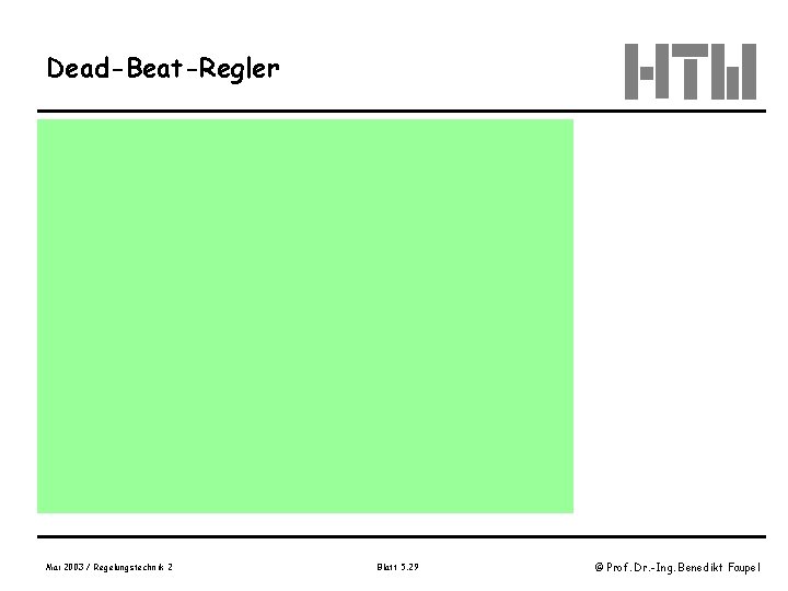 Dead-Beat-Regler Mai 2003 / Regelungstechnik 2 Blatt 5. 29 © Prof. Dr. -Ing. Benedikt