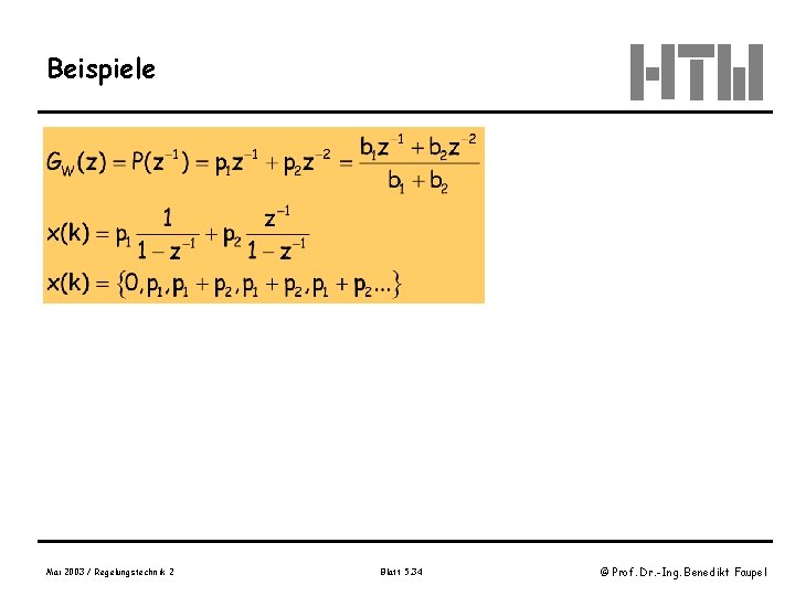 Beispiele Mai 2003 / Regelungstechnik 2 Blatt 5. 34 © Prof. Dr. -Ing. Benedikt