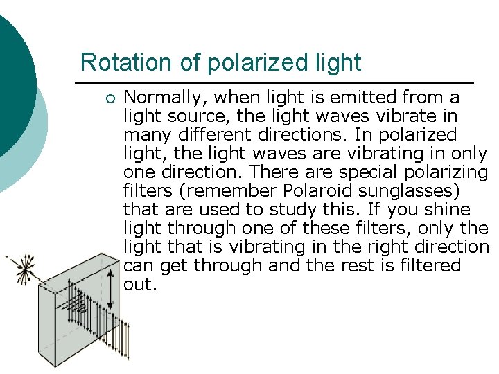 Rotation of polarized light ¡ Normally, when light is emitted from a light source,