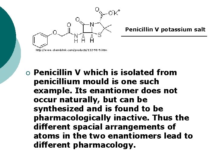 Penicillin V potassium salt http: //www. chemblink. com/products/132 -98 -9. htm ¡ Penicillin V