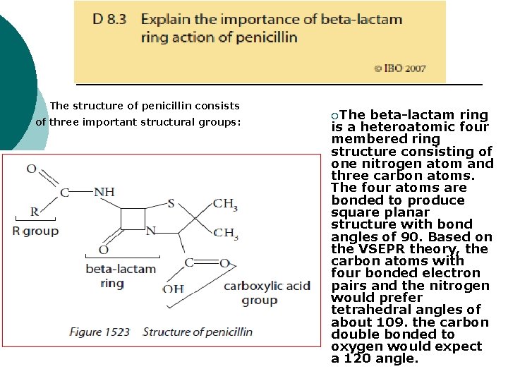 The structure of penicillin consists of three important structural groups: ¡The beta-lactam ring is