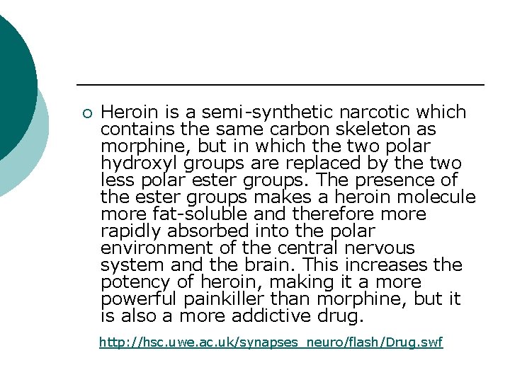 ¡ Heroin is a semi-synthetic narcotic which contains the same carbon skeleton as morphine,