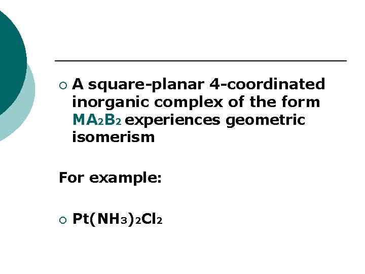 ¡ A square-planar 4 -coordinated inorganic complex of the form MA 2 B 2