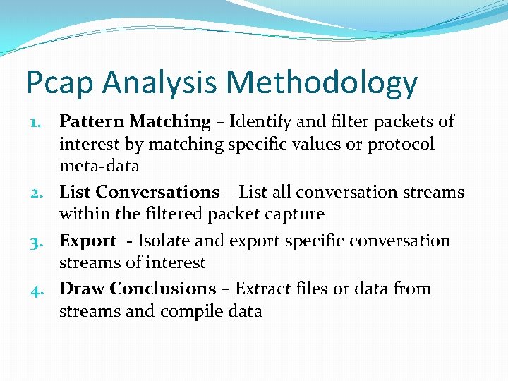 Pcap Analysis Methodology 1. Pattern Matching – Identify and filter packets of interest by