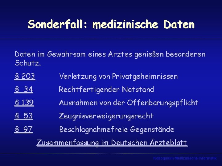 Sonderfall: medizinische Daten im Gewahrsam eines Arztes genießen besonderen Schutz. § 203 Verletzung von