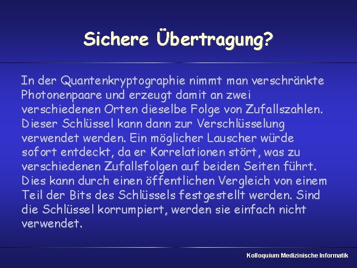 Sichere Übertragung? In der Quantenkryptographie nimmt man verschränkte Photonenpaare und erzeugt damit an zwei