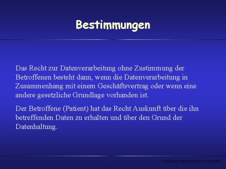 Bestimmungen Das Recht zur Datenverarbeitung ohne Zustimmung der Betroffenen besteht dann, wenn die Datenverarbeitung