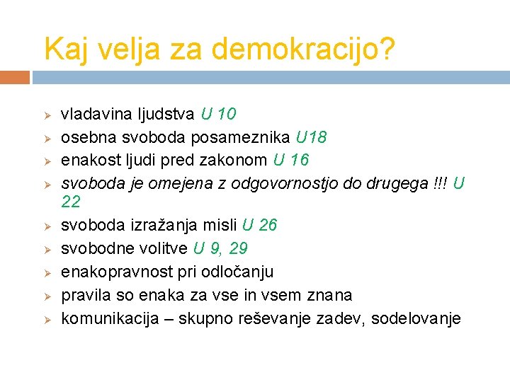 Kaj velja za demokracijo? Ø Ø Ø Ø Ø vladavina ljudstva U 10 osebna