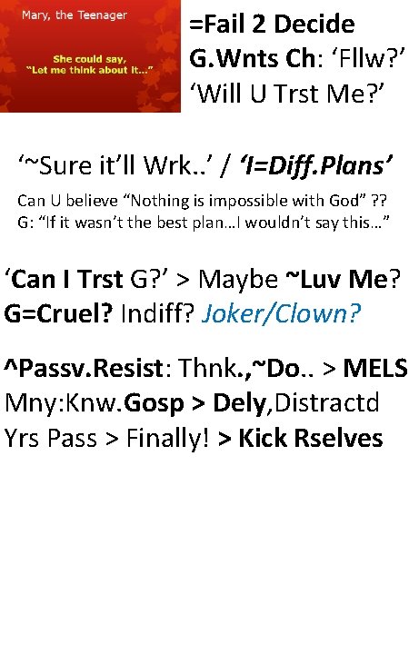 =Fail 2 Decide G. Wnts Ch: ‘Fllw? ’ ‘Will U Trst Me? ’ ‘~Sure