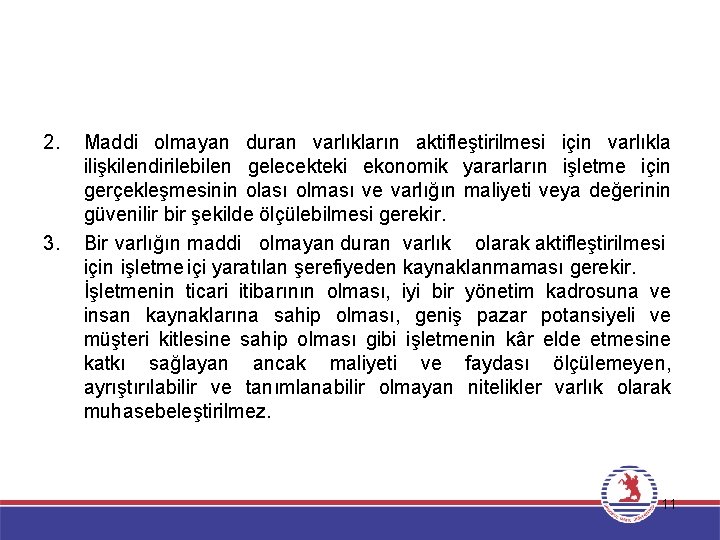 2. 3. Maddi olmayan duran varlıkların aktifleştirilmesi için varlıkla ilişkilendirilebilen gelecekteki ekonomik yararların işletme