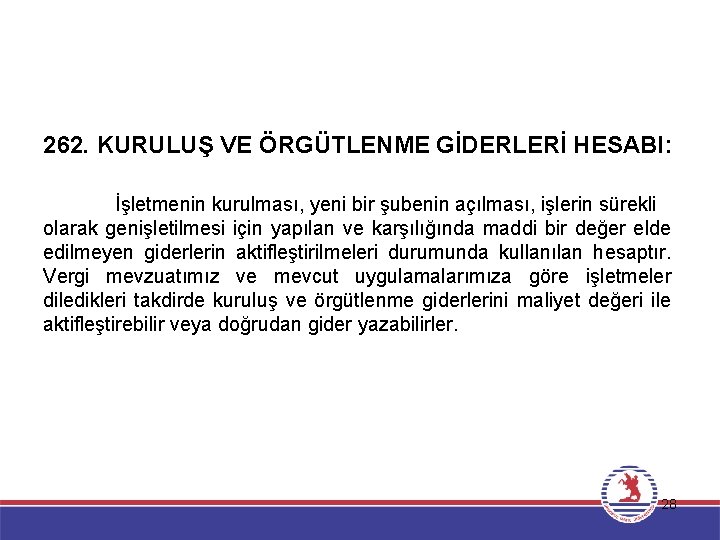 262. KURULUŞ VE ÖRGÜTLENME GİDERLERİ HESABI: İşletmenin kurulması, yeni bir şubenin açılması, işlerin sürekli