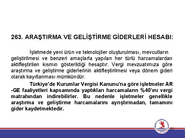 263. ARAŞTIRMA VE GELİŞTİRME GİDERLERİ HESABI: İşletmede yeni ürün ve teknolojiler oluşturulması, mevcutların geliştirilmesi