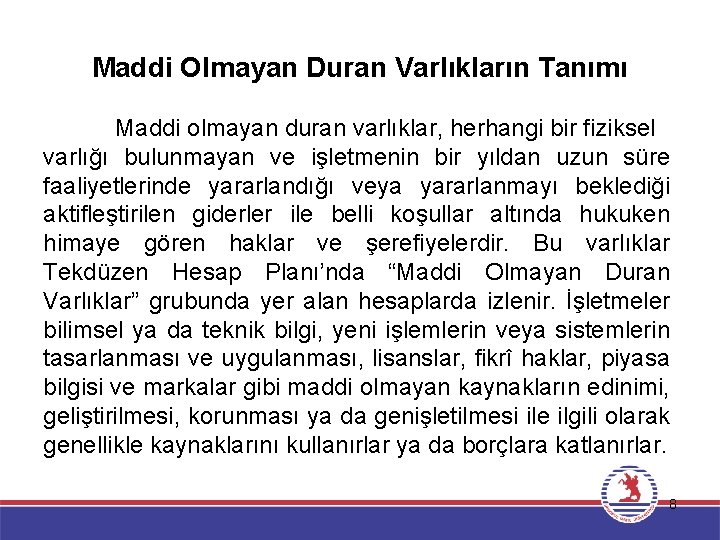 Maddi Olmayan Duran Varlıkların Tanımı Maddi olmayan duran varlıklar, herhangi bir fiziksel varlığı bulunmayan