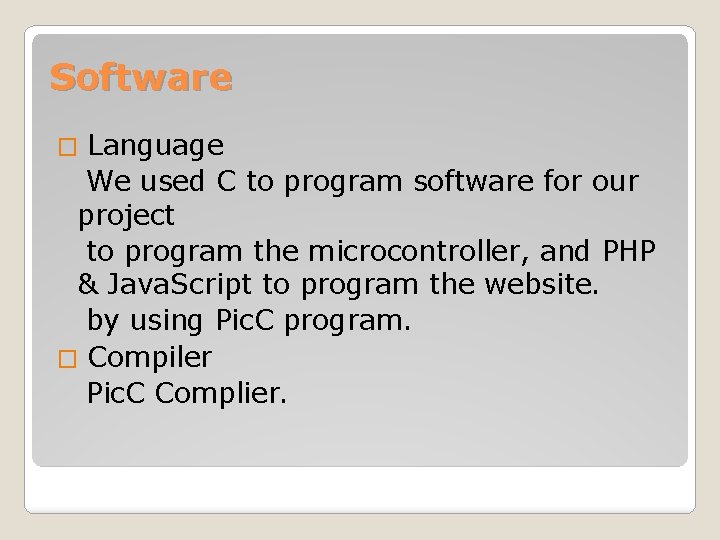 Software Language We used C to program software for our project to program the