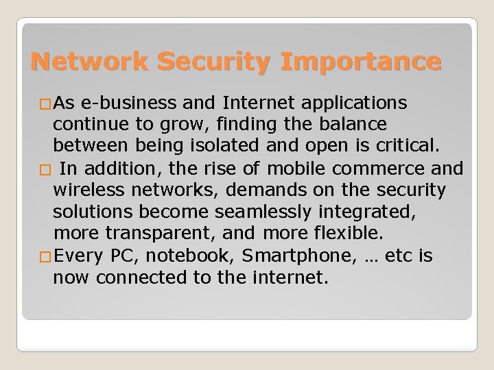 Network Security Importance �As e-business and Internet applications continue to grow, finding the balance