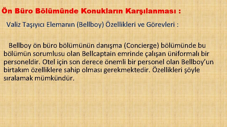 Ön Büro Bölümünde Konukların Karşılanması : Valiz Taşıyıcı Elemanın (Bellboy) Özellikleri ve Görevleri :