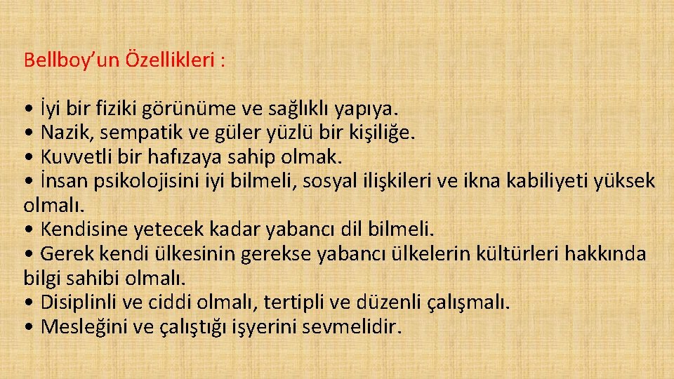 Bellboy’un Özellikleri : • İyi bir fiziki görünüme ve sağlıklı yapıya. • Nazik, sempatik