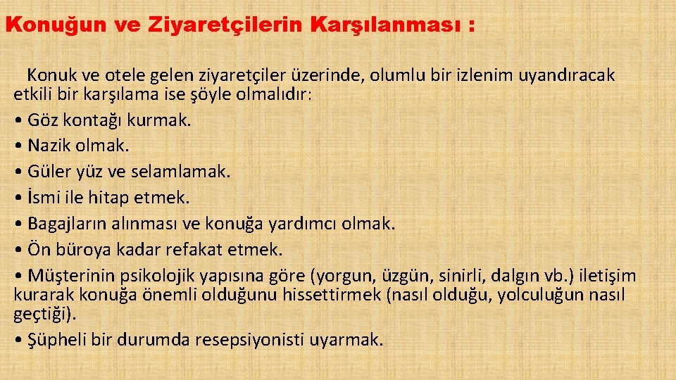 Konuğun ve Ziyaretçilerin Karşılanması : Konuk ve otele gelen ziyaretçiler üzerinde, olumlu bir izlenim