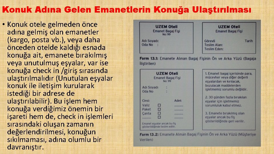 Konuk Adına Gelen Emanetlerin Konuğa Ulaştırılması • Konuk otele gelmeden önce adına gelmiş olan