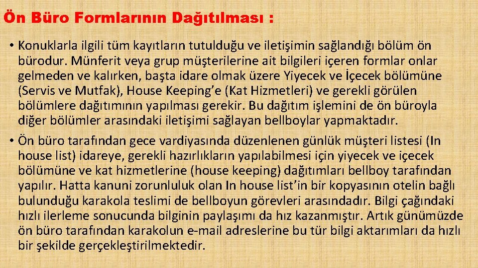 Ön Büro Formlarının Dağıtılması : • Konuklarla ilgili tüm kayıtların tutulduğu ve iletişimin sağlandığı