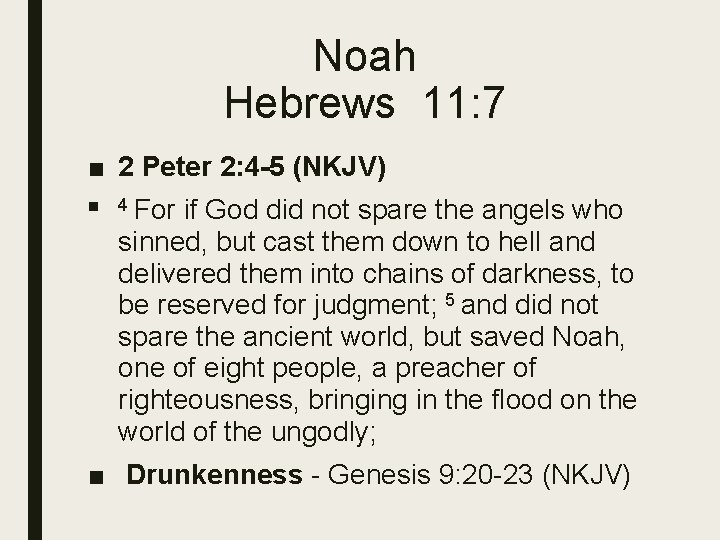 Noah Hebrews 11: 7 ■ 2 Peter 2: 4 -5 (NKJV) ■ 4 For