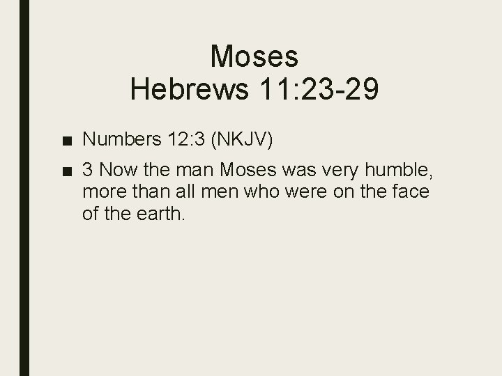 Moses Hebrews 11: 23 -29 ■ Numbers 12: 3 (NKJV) ■ 3 Now the