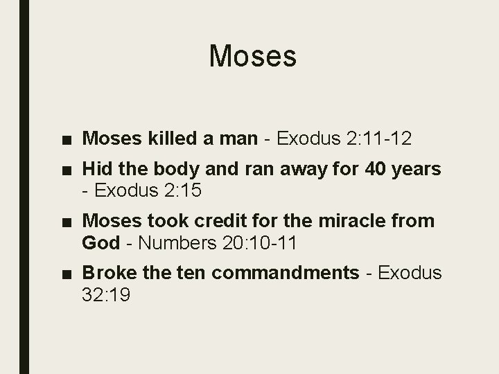 Moses ■ Moses killed a man - Exodus 2: 11 -12 ■ Hid the