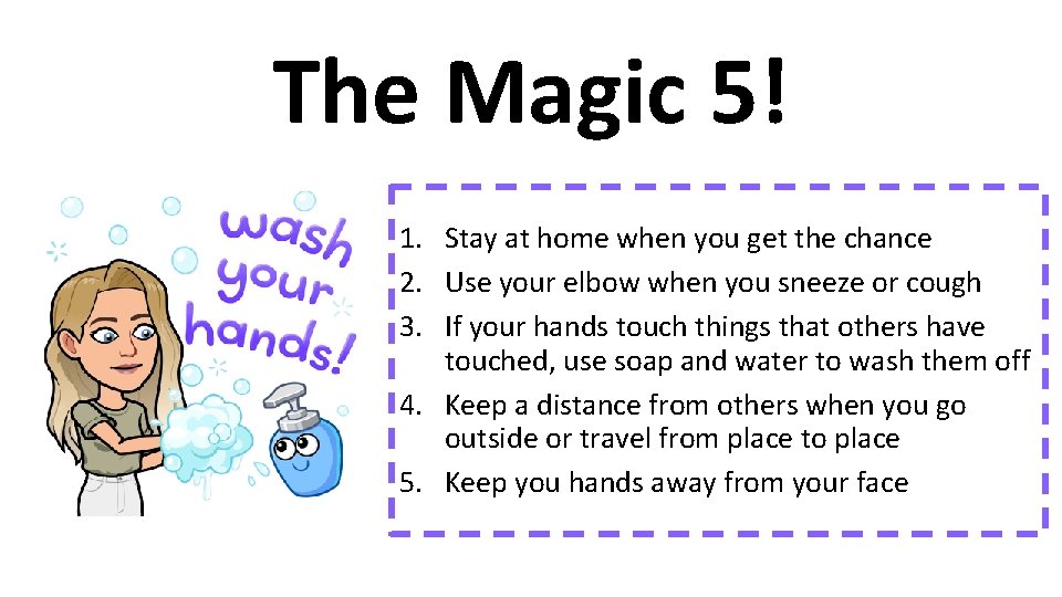 The Magic 5! 1. Stay at home when you get the chance 2. Use