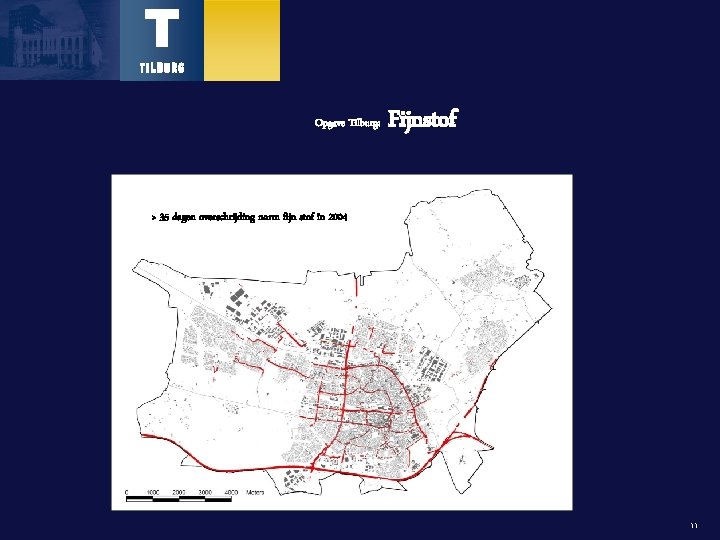 Opgave Tilburg: Fijnstof > 35 dagen overschrijding norm fijn stof in 2004 11 