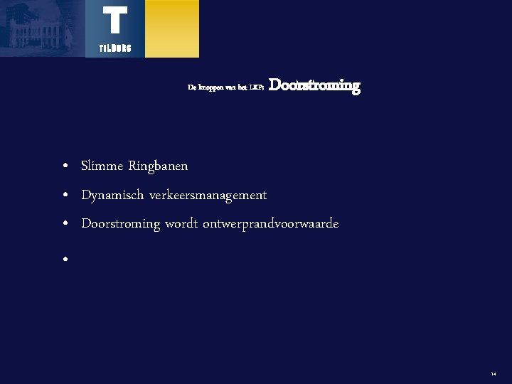 De knoppen van het LKP: Doorstroming • Slimme Ringbanen • Dynamisch verkeersmanagement • Doorstroming