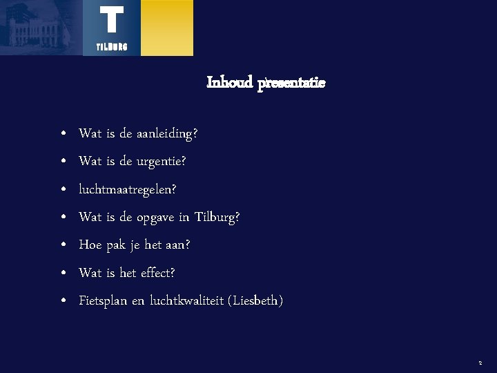 Inhoud presentatie • • Wat is de aanleiding? Wat is de urgentie? luchtmaatregelen? Wat