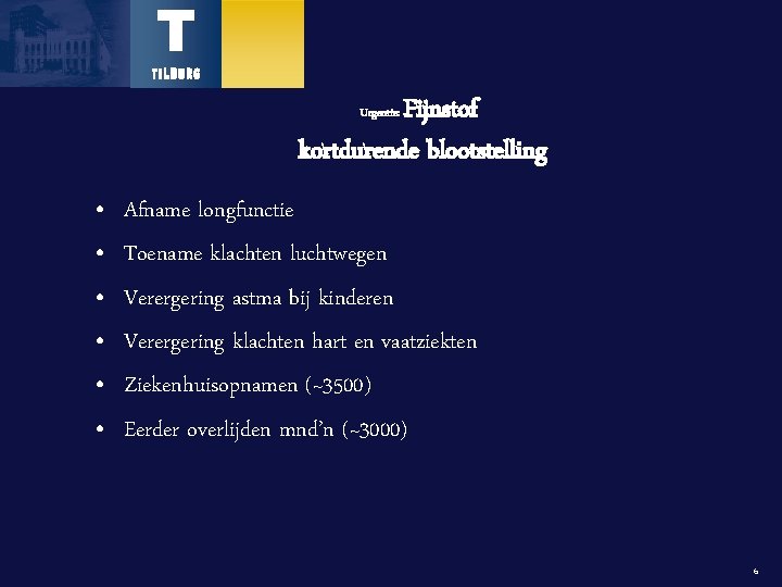 Fijnstof kortdurende blootstelling Urgentie: • • • Afname longfunctie Toename klachten luchtwegen Verergering astma