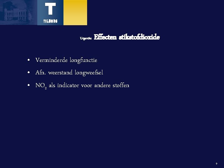 Urgentie: Effecten stikstofdioxide • Verminderde longfunctie • Afn. weerstand longweefsel • NO 2 als